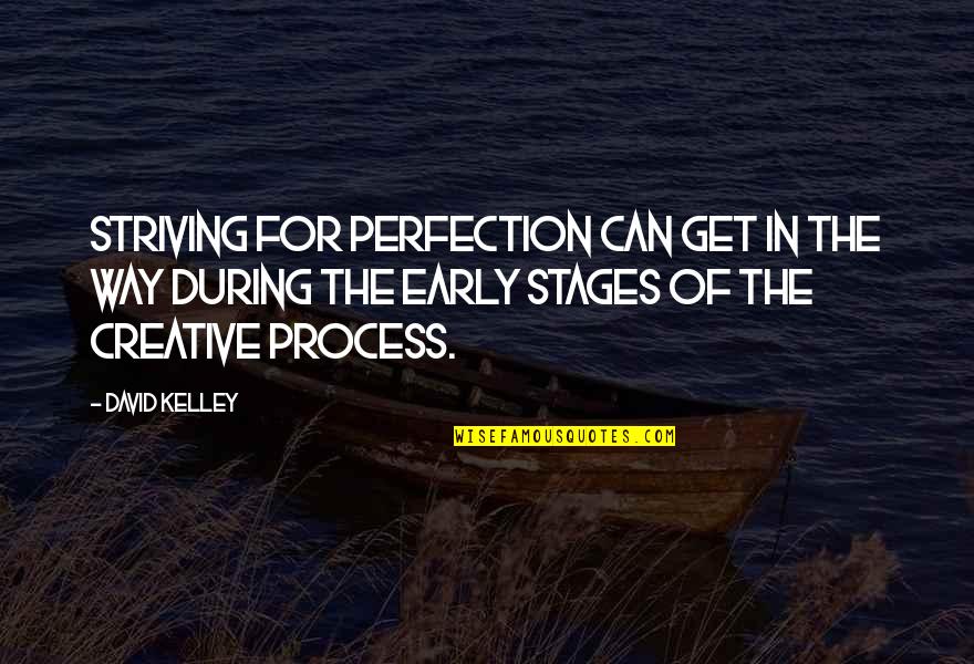 Fhave A Save And Nice Quotes By David Kelley: Striving for perfection can get in the way