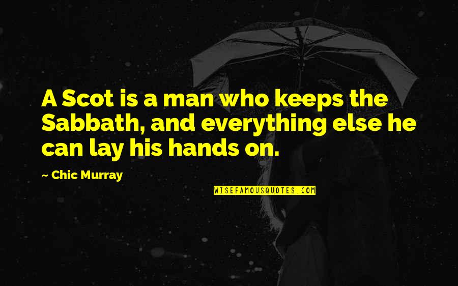 Fhlth Quotes By Chic Murray: A Scot is a man who keeps the