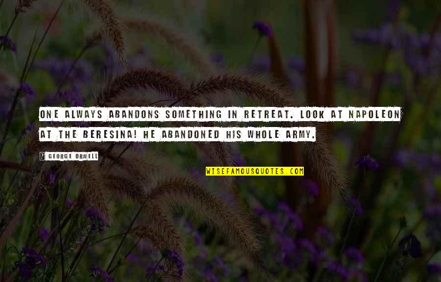 Fiaba Morale Quotes By George Orwell: One always abandons something in retreat. Look at