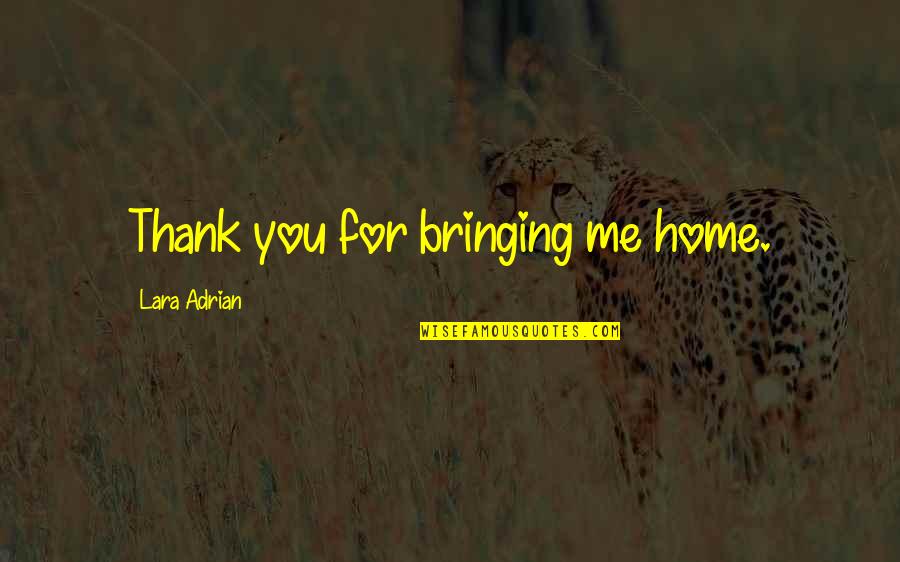 Fiaba Morale Quotes By Lara Adrian: Thank you for bringing me home.