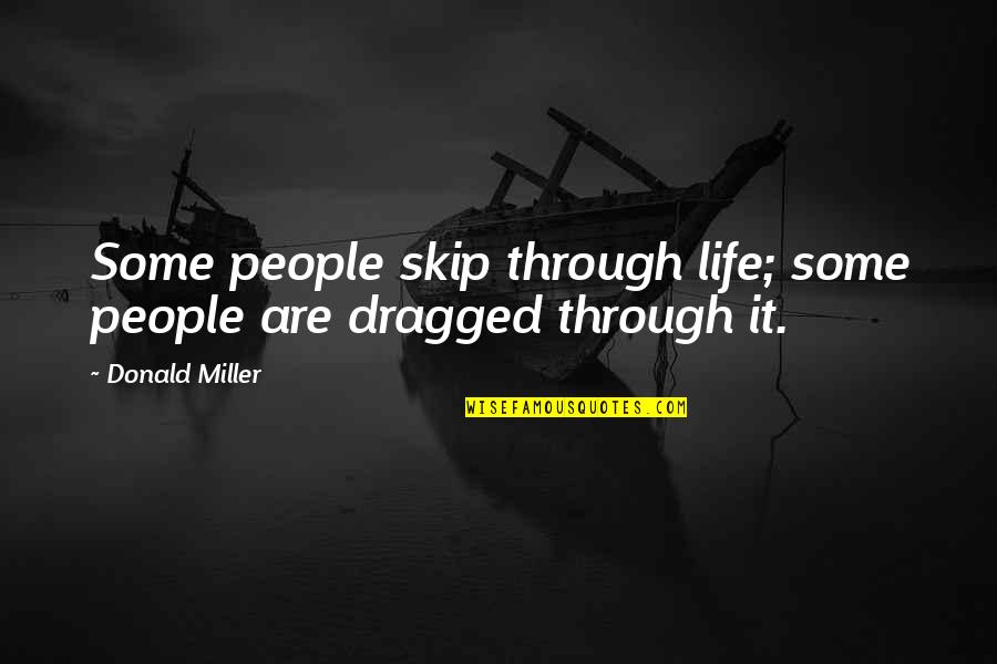 Fiacco Custom Quotes By Donald Miller: Some people skip through life; some people are