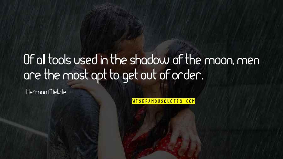 Fiacco Custom Quotes By Herman Melville: Of all tools used in the shadow of Fiacco Custom Quotes By Herman Melville: Of all tools used in the shadow of