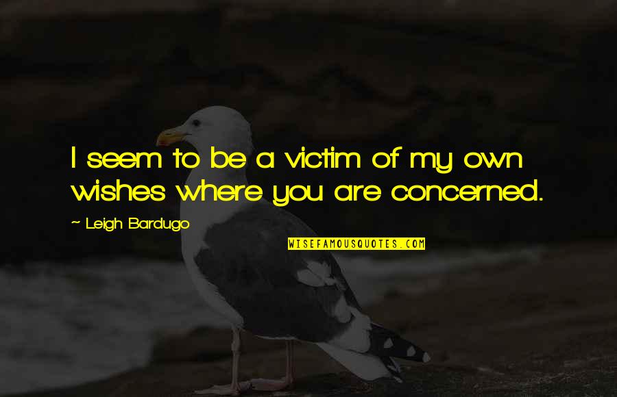 Fiacco Custom Quotes By Leigh Bardugo: I seem to be a victim of my Fiacco Custom Quotes By Leigh Bardugo: I seem to be a victim of my