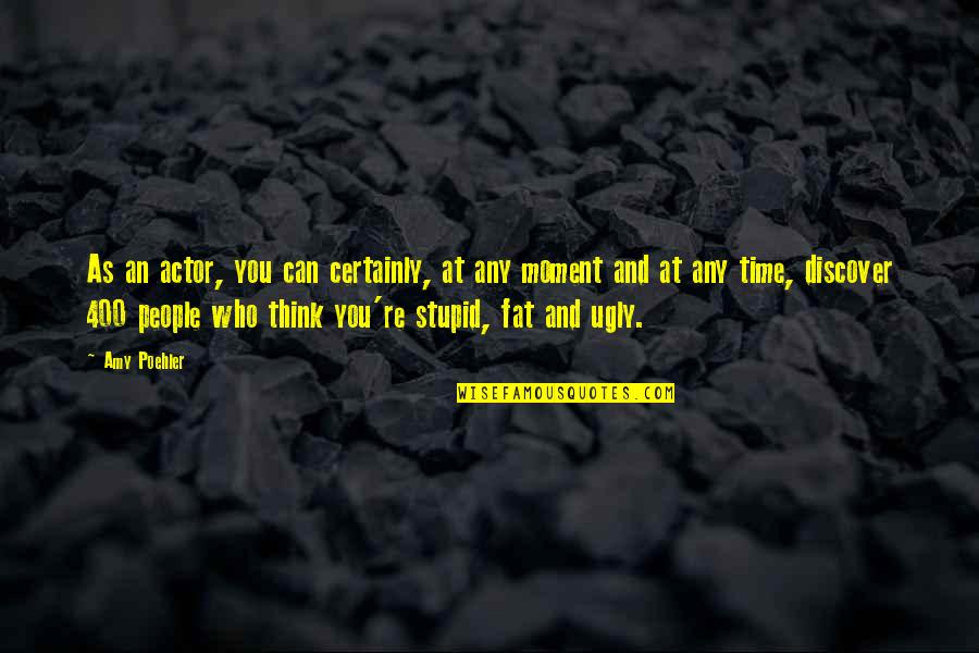 Fiaceboo Quotes By Amy Poehler: As an actor, you can certainly, at any Fiaceboo Quotes By Amy Poehler: As an actor, you can certainly, at any