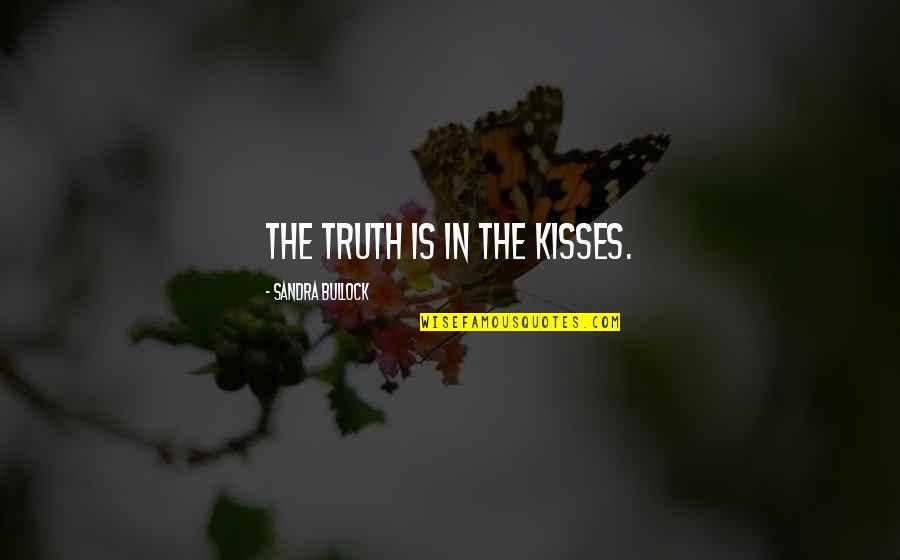 Fiacre Douglas Quotes By Sandra Bullock: The truth is in the kisses. Fiacre Douglas Quotes By Sandra Bullock: The truth is in the kisses.