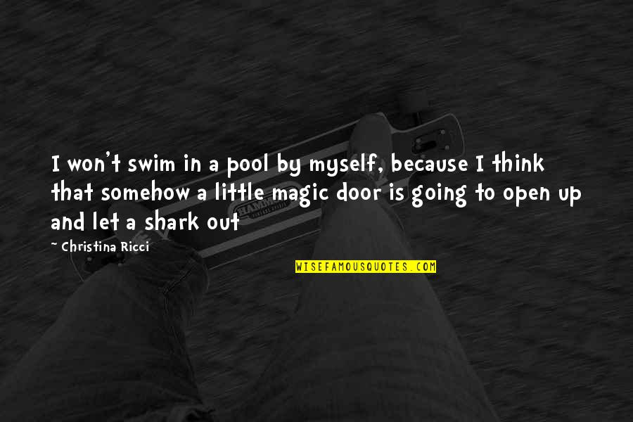 Fiada Automobile Quotes By Christina Ricci: I won't swim in a pool by myself,