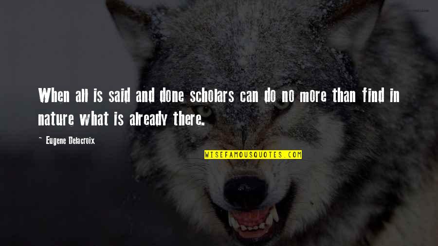 Fiadone Corsica Quotes By Eugene Delacroix: When all is said and done scholars can