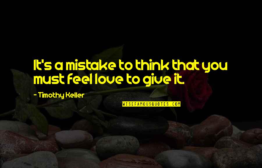 Fiadone Corsica Quotes By Timothy Keller: It's a mistake to think that you must