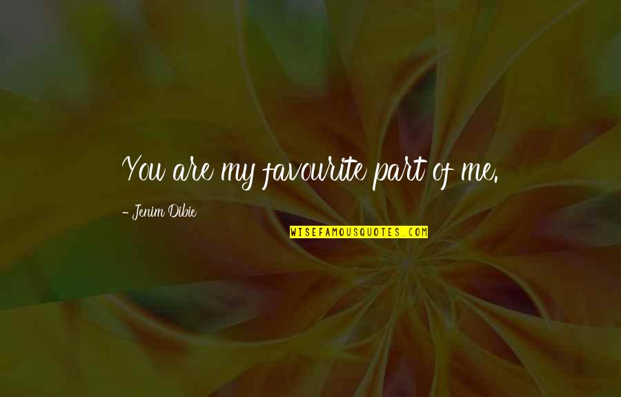 Fial Quotes By Jenim Dibie: You are my favourite part of me. Fial Quotes By Jenim Dibie: You are my favourite part of me.