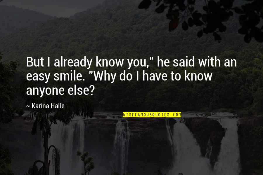 Fial Quotes By Karina Halle: But I already know you," he said with
