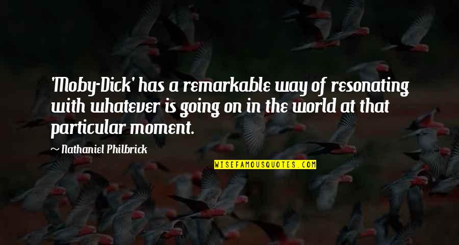 Fiala Quotes By Nathaniel Philbrick: 'Moby-Dick' has a remarkable way of resonating with Fiala Quotes By Nathaniel Philbrick: 'Moby-Dick' has a remarkable way of resonating with