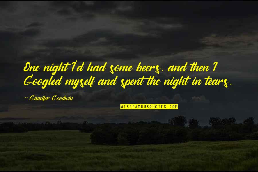 Fiala Remembrance Quotes By Ginnifer Goodwin: One night I'd had some beers, and then Fiala Remembrance Quotes By Ginnifer Goodwin: One night I'd had some beers, and then