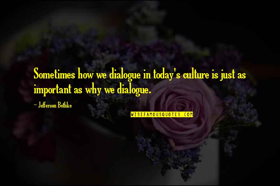 Fialka R Cany Quotes By Jefferson Bethke: Sometimes how we dialogue in today's culture is