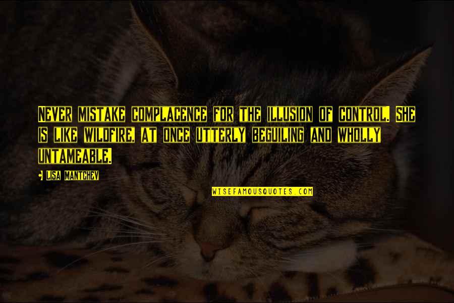 Fialta Quotes By Lisa Mantchev: Never mistake complacence for the illusion of control.