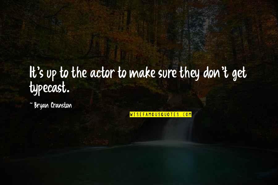 Fiammifero In Inglese Quotes By Bryan Cranston: It's up to the actor to make sure