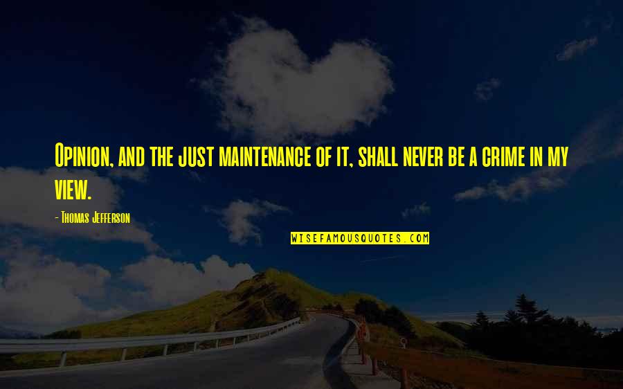 Fiance Him Quotes By Thomas Jefferson: Opinion, and the just maintenance of it, shall