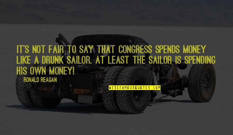 Fiance In Army Quotes By Ronald Reagan: It's not fair to say that Congress spends
