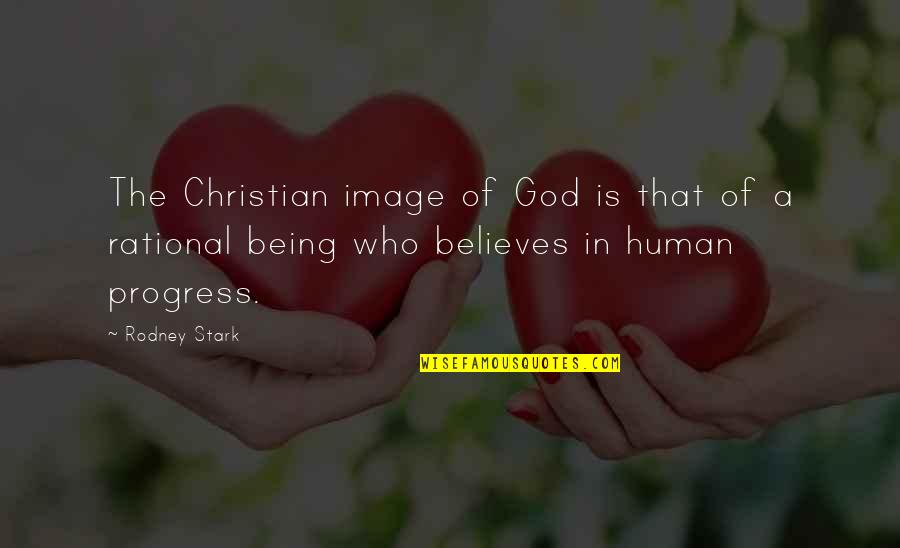 Fiancees Def Quotes By Rodney Stark: The Christian image of God is that of