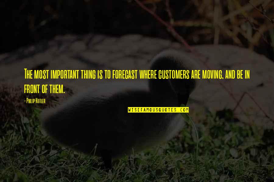 Fiancees Plural Quotes By Philip Kotler: The most important thing is to forecast where Fiancees Plural Quotes By Philip Kotler: The most important thing is to forecast where