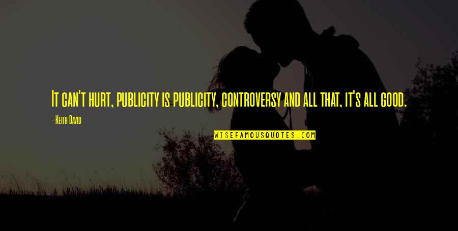 Fianco A Fianco Quotes By Keith David: It can't hurt, publicity is publicity, controversy and