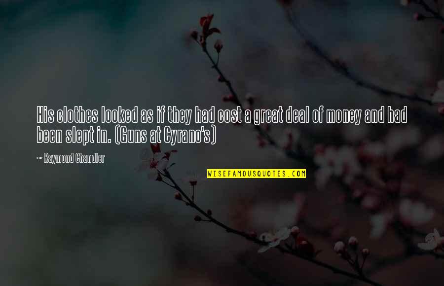 Fianna Hills Quotes By Raymond Chandler: His clothes looked as if they had cost