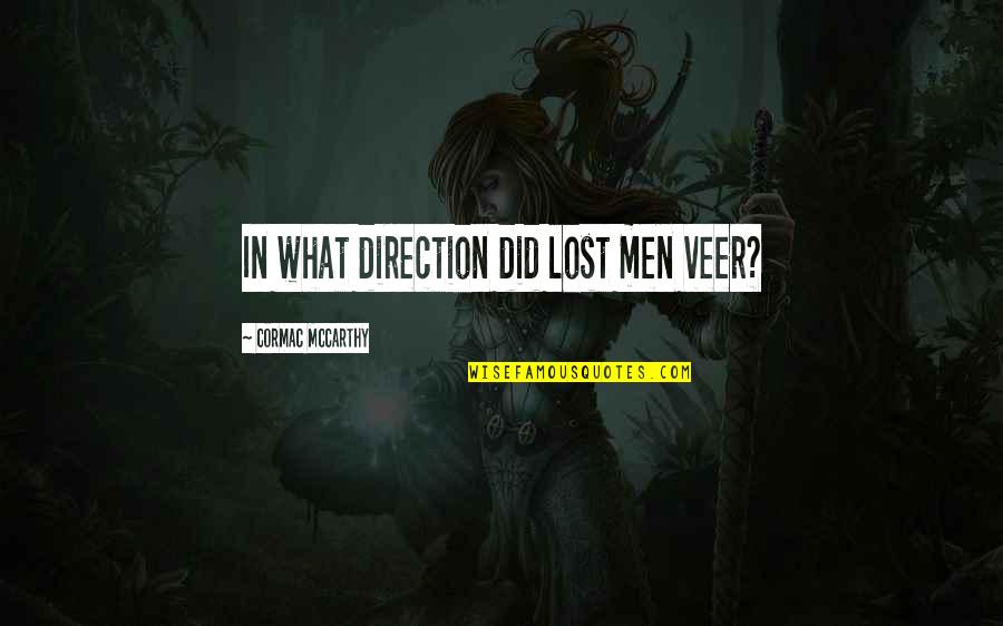 Fianza En Quotes By Cormac McCarthy: In what direction did lost men veer? Fianza En Quotes By Cormac McCarthy: In what direction did lost men veer?