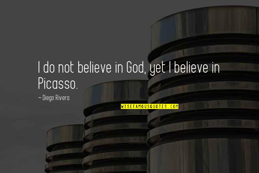 Fiaschetti Woodworking Quotes By Diego Rivera: I do not believe in God, yet I
