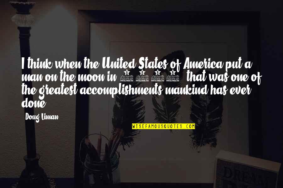 Fiasconaro Imarigiano Quotes By Doug Liman: I think when the United States of America Fiasconaro Imarigiano Quotes By Doug Liman: I think when the United States of America