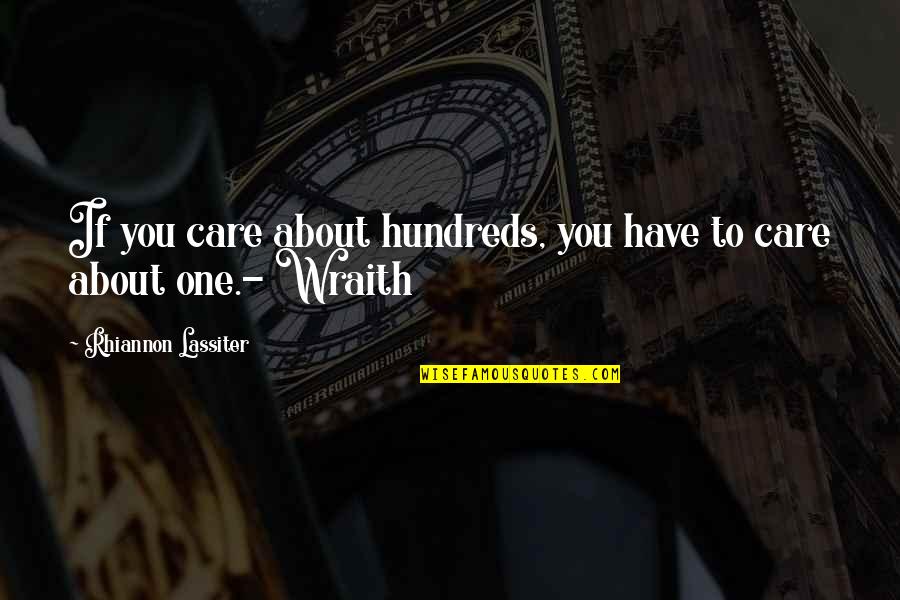 Fiasconaro Torroncini Quotes By Rhiannon Lassiter: If you care about hundreds, you have to Fiasconaro Torroncini Quotes By Rhiannon Lassiter: If you care about hundreds, you have to