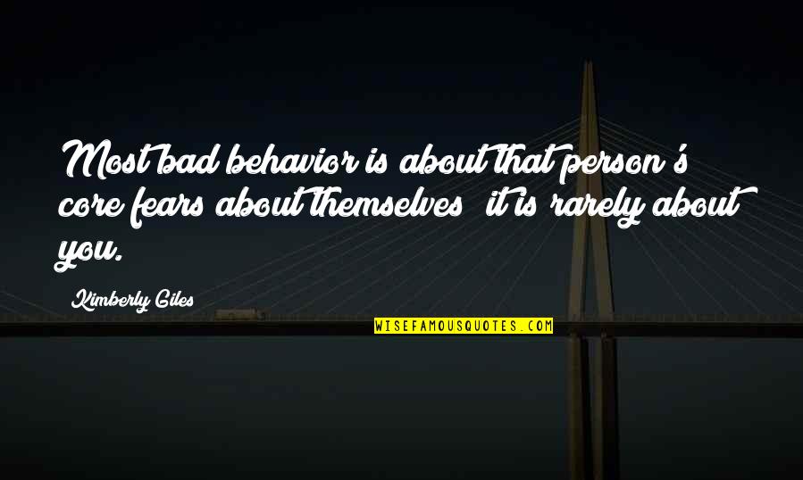 Fiascos Or Fiascoes Quotes By Kimberly Giles: Most bad behavior is about that person's core