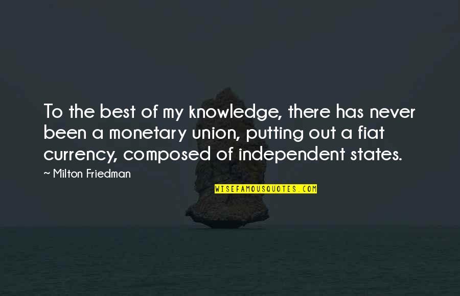 Fiat Quotes By Milton Friedman: To the best of my knowledge, there has