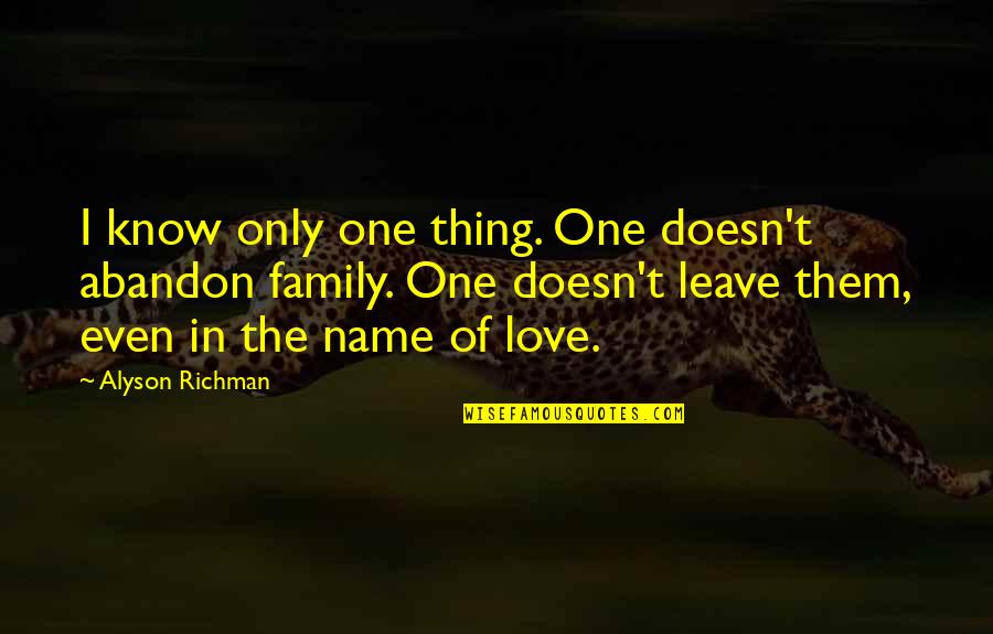 Fiba Quotes By Alyson Richman: I know only one thing. One doesn't abandon