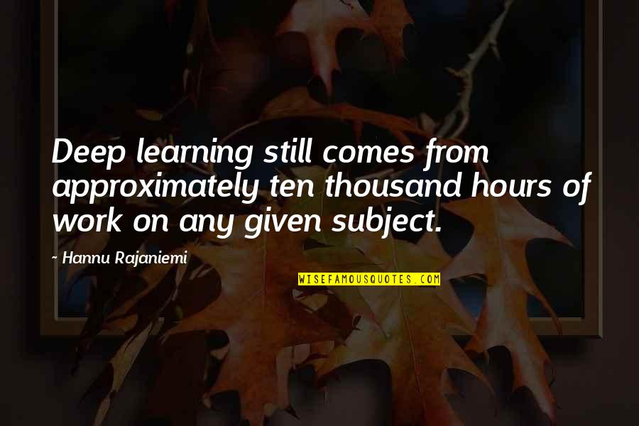 Fibbers Beverly Ma Quotes By Hannu Rajaniemi: Deep learning still comes from approximately ten thousand Fibbers Beverly Ma Quotes By Hannu Rajaniemi: Deep learning still comes from approximately ten thousand