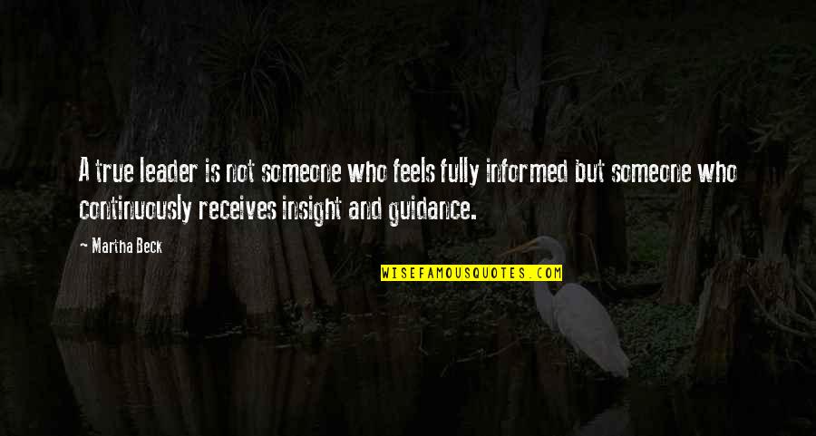 Fiber Systems International Distributors Quotes By Martha Beck: A true leader is not someone who feels