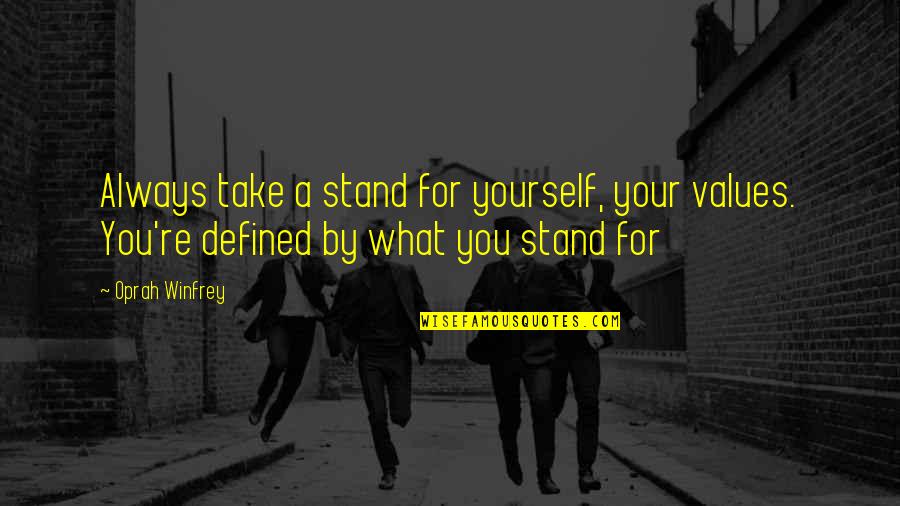 Fiber Systems International Distributors Quotes By Oprah Winfrey: Always take a stand for yourself, your values.