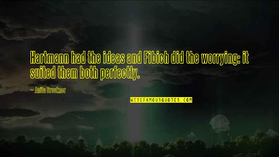 Fibich Quotes By Anita Brookner: Hartmann had the ideas and Fibich did the