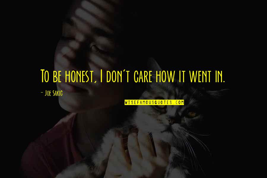 Fiblab Quotes By Joe Sakic: To be honest, I don't care how it Fiblab Quotes By Joe Sakic: To be honest, I don't care how it