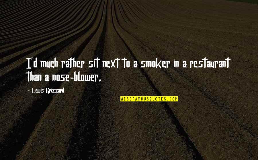 Fibras De Purkinje Quotes By Lewis Grizzard: I'd much rather sit next to a smoker