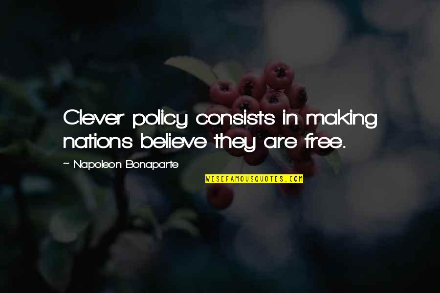 Fibras De Purkinje Quotes By Napoleon Bonaparte: Clever policy consists in making nations believe they