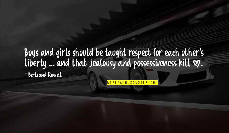Fibres Of Life Quotes By Bertrand Russell: Boys and girls should be taught respect for Fibres Of Life Quotes By Bertrand Russell: Boys and girls should be taught respect for