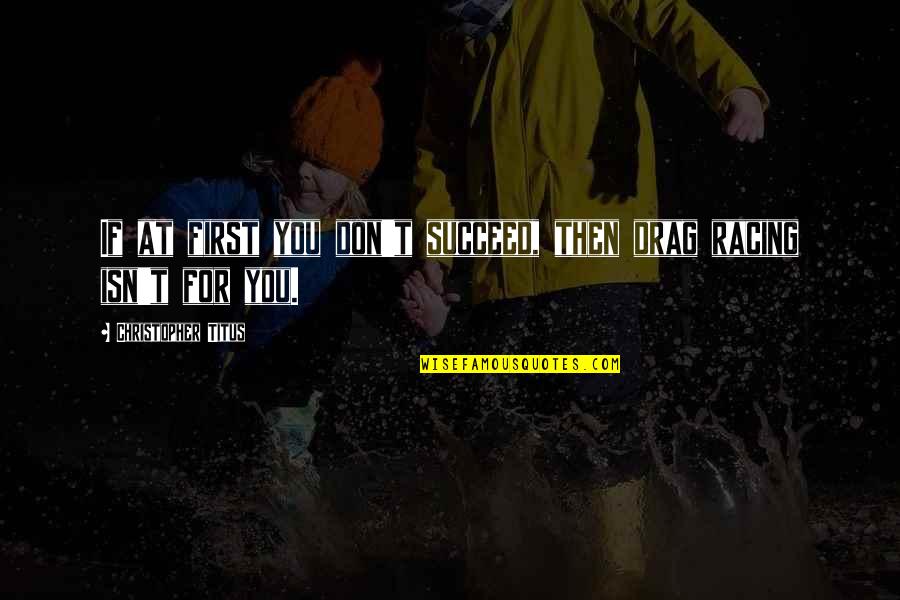 Fibrillose Quotes By Christopher Titus: If at first you don't succeed, then drag Fibrillose Quotes By Christopher Titus: If at first you don't succeed, then drag