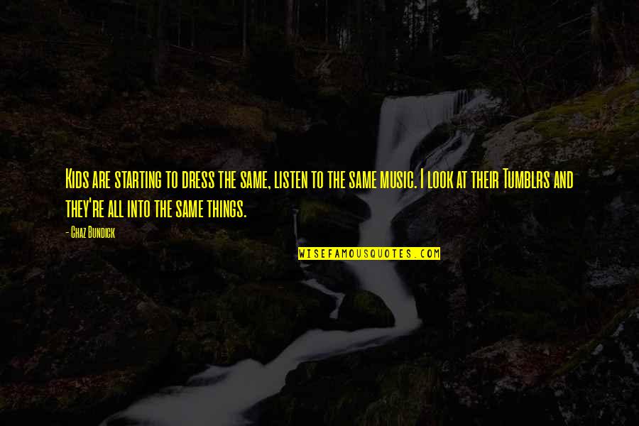 Fibro Warrior Quotes By Chaz Bundick: Kids are starting to dress the same, listen Fibro Warrior Quotes By Chaz Bundick: Kids are starting to dress the same, listen