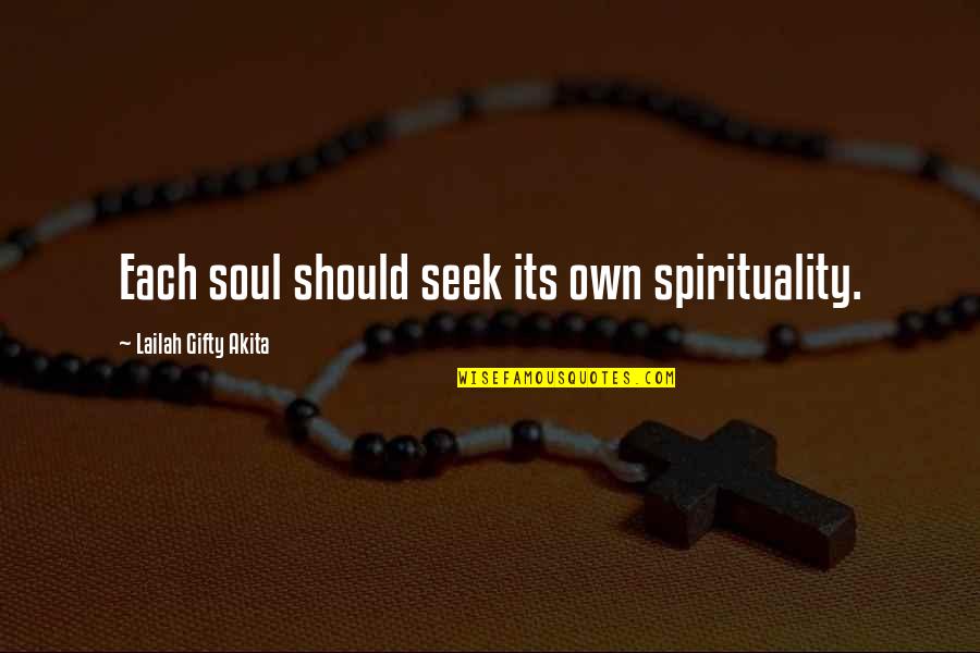 Fibrocystic Quotes By Lailah Gifty Akita: Each soul should seek its own spirituality.