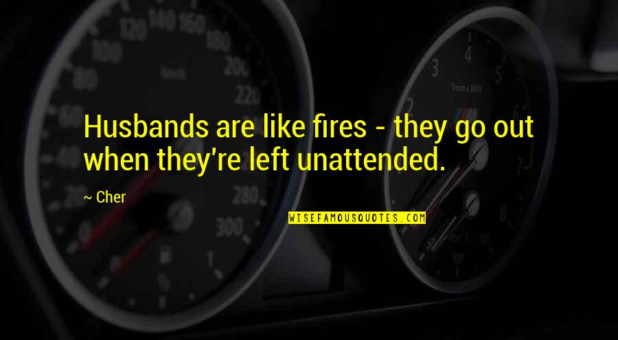 Fibromyalgia Positive Quotes By Cher: Husbands are like fires - they go out