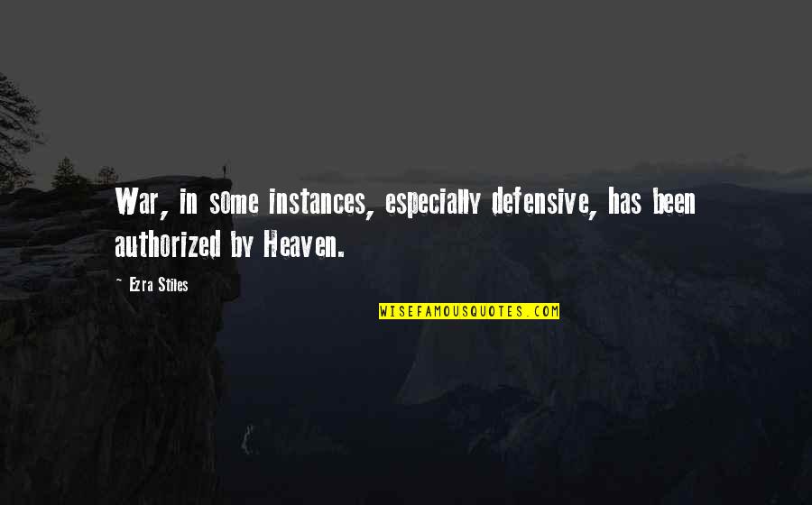Fibromyalgia Positive Quotes By Ezra Stiles: War, in some instances, especially defensive, has been