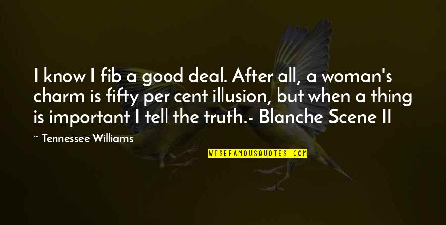 Fib's Quotes By Tennessee Williams: I know I fib a good deal. After