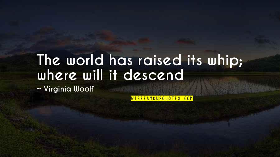 Fibula Pain Quotes By Virginia Woolf: The world has raised its whip; where will