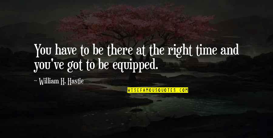 Fibulas The Bracelet Quotes By William H. Hastie: You have to be there at the right Fibulas The Bracelet Quotes By William H. Hastie: You have to be there at the right