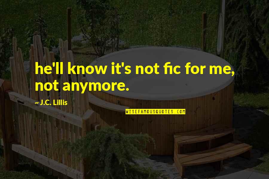 Fic Quotes By J.C. Lillis: he'll know it's not fic for me, not