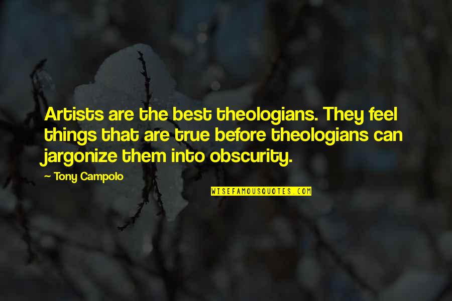 Ficalora Cufflinks Quotes By Tony Campolo: Artists are the best theologians. They feel things